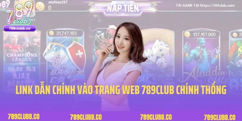 Link dẫn chính vào trang web 789club chính thống