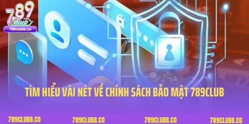 Tìm hiểu vài nét về chính sách bảo mật 789Club