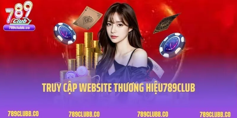 Truy cập website thương hiệu789Club