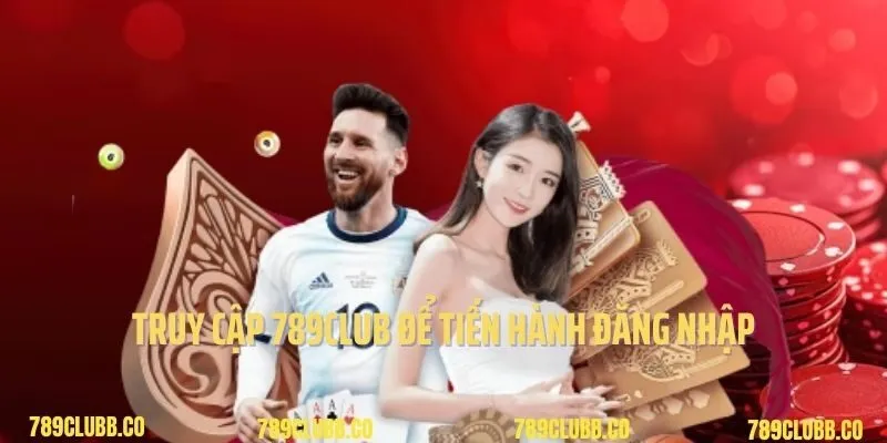 Truy cập 789Club để tiến hành đăng nhập