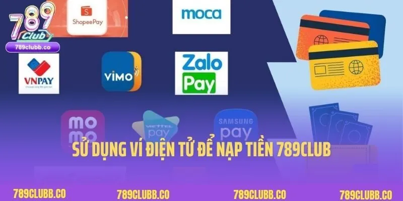 Sử dụng ví điện tử để nạp tiền 789club
