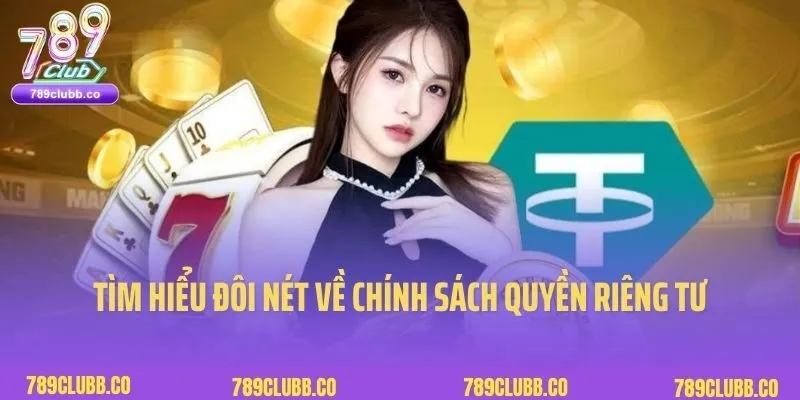 Tìm hiểu đôi nét về chính sách Quyền riêng tư 789Club