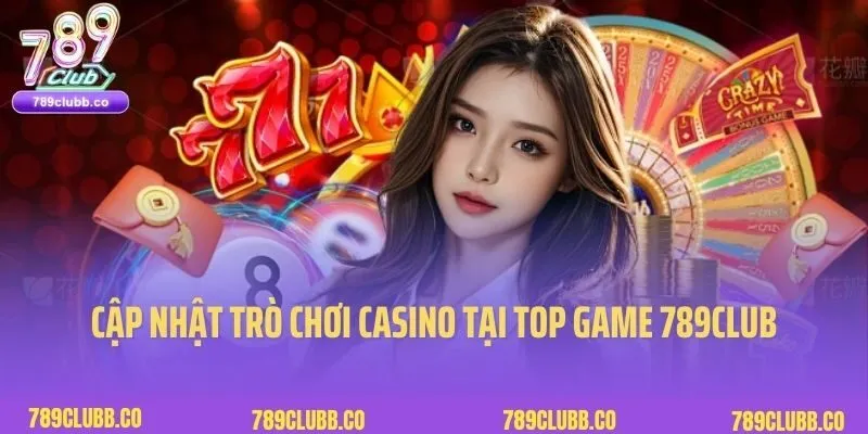 Cập nhật top game hot 789club tại chuyên mục casino