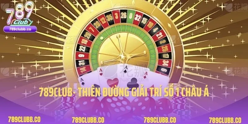 789Club - Thiên đường cá cược casino uy tín nhất 2025